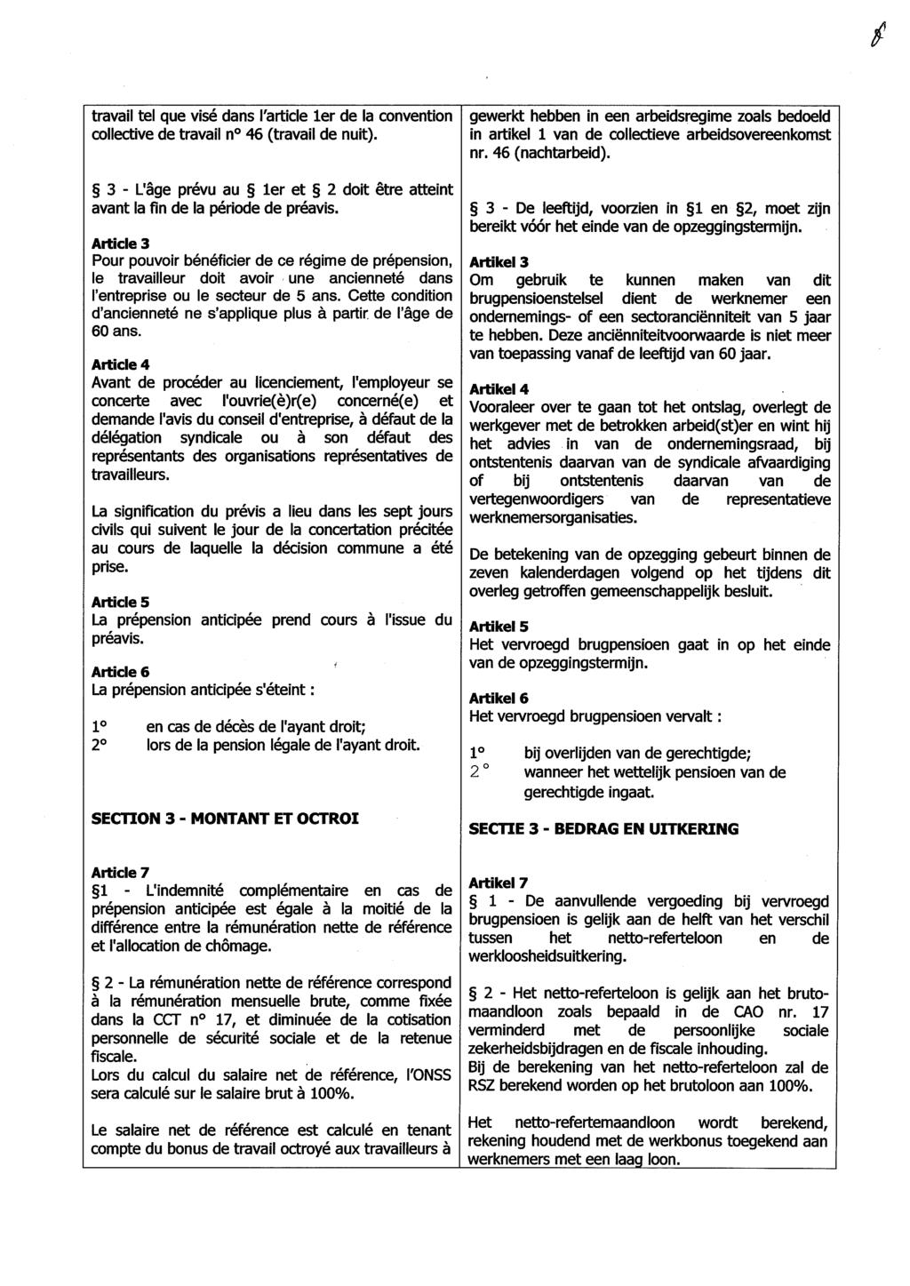 travail tel que visé dans l'article 1er de la convention collective de travail n 46 (travail de nuit). 3 - L'âge prévu au 1er et 2 doit être atteint avant la fin de la période de préavis.