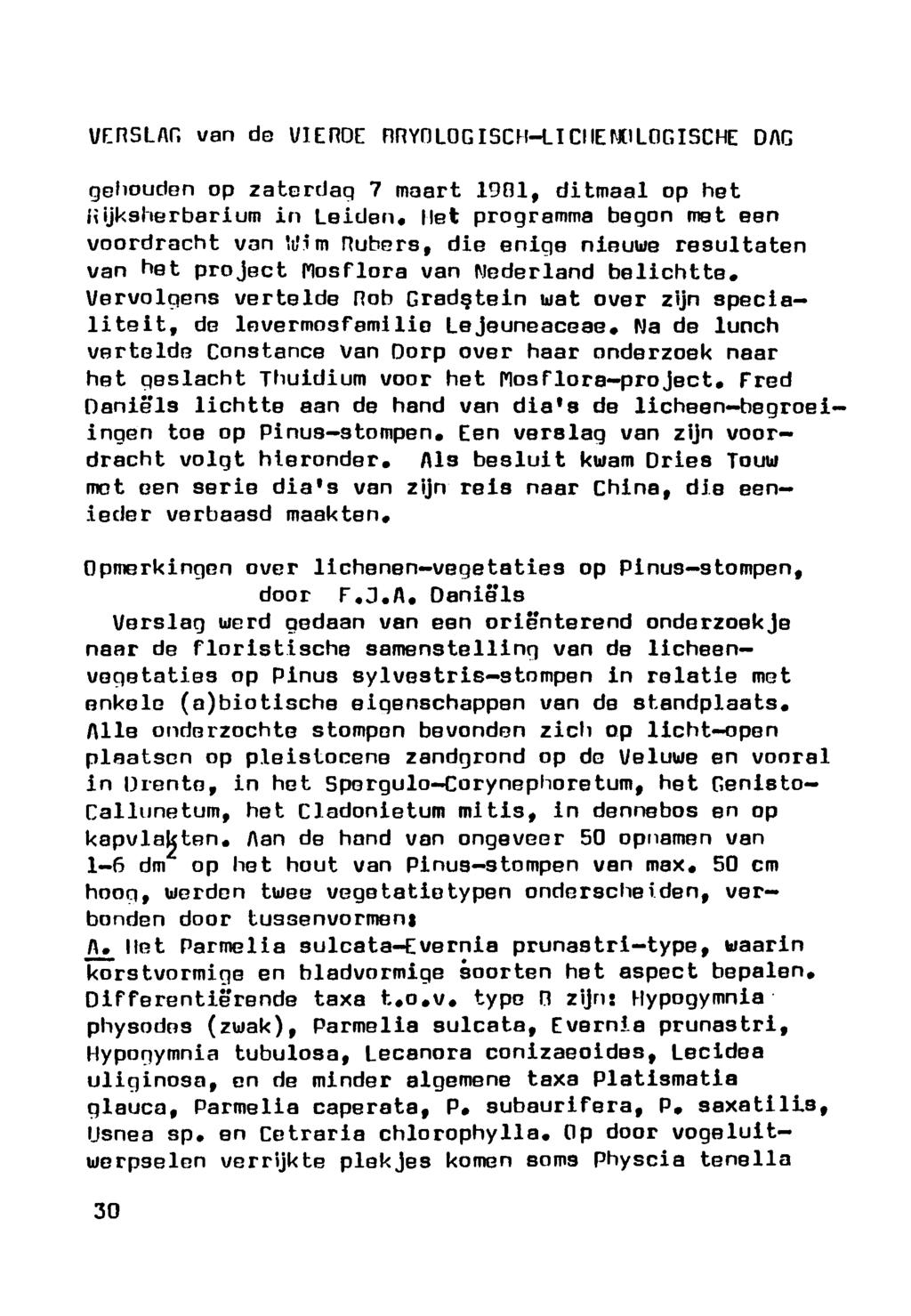 Verslag van de vierde Bryologisch-Lichenologische dag gehouden op zaterdag 7 maart 1901, ditmaal op het üijksherbarium in Leiden, liet programma begon met een voordracht van Vim Pubers, die enige