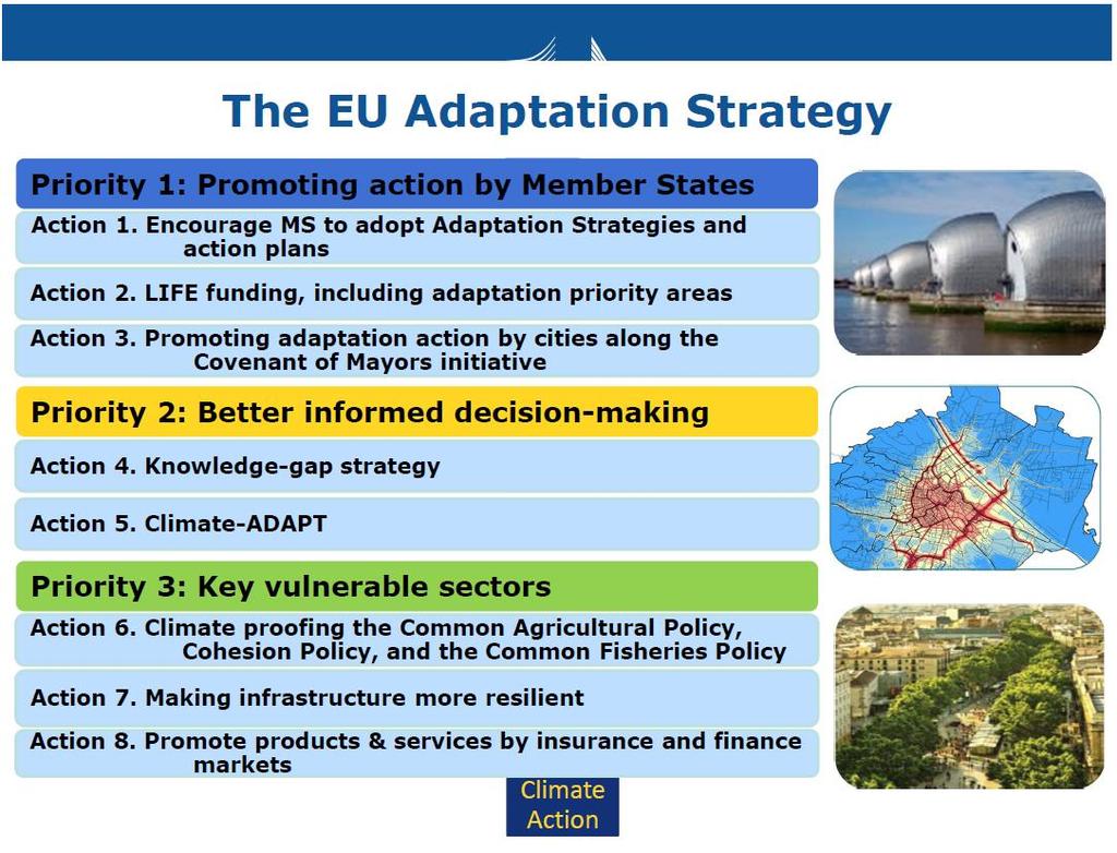 EU ADAPTATION STRATEGY: A CLIMATE RESILIENT EU Adopted in April 2013, Integrating adaptation in key EU policies, EU financing for adaptation, Benefiting from economies of scale for