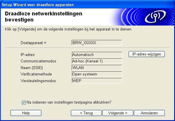 Draadloze installatie in ad-hoc modus (alleen voor de HL-5280DW) 16 Klik op Volgende. De instellingen worden naar de printer gestuurd. De instellingen blijven ongewijzigd als u op Annuleren klikt.