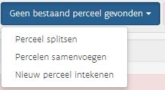 stap 2: perceel selecteren Geen bestaand perceel gevonden Perceel