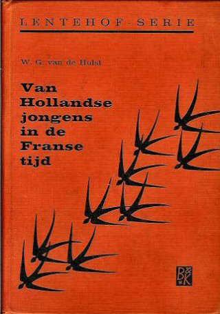 10, 1961; 13, 1960; 15, 1965; 16, 1968; 18, 1979; 19, 1987; Van Hollandse jongens in de Franse tijd 170 blz.