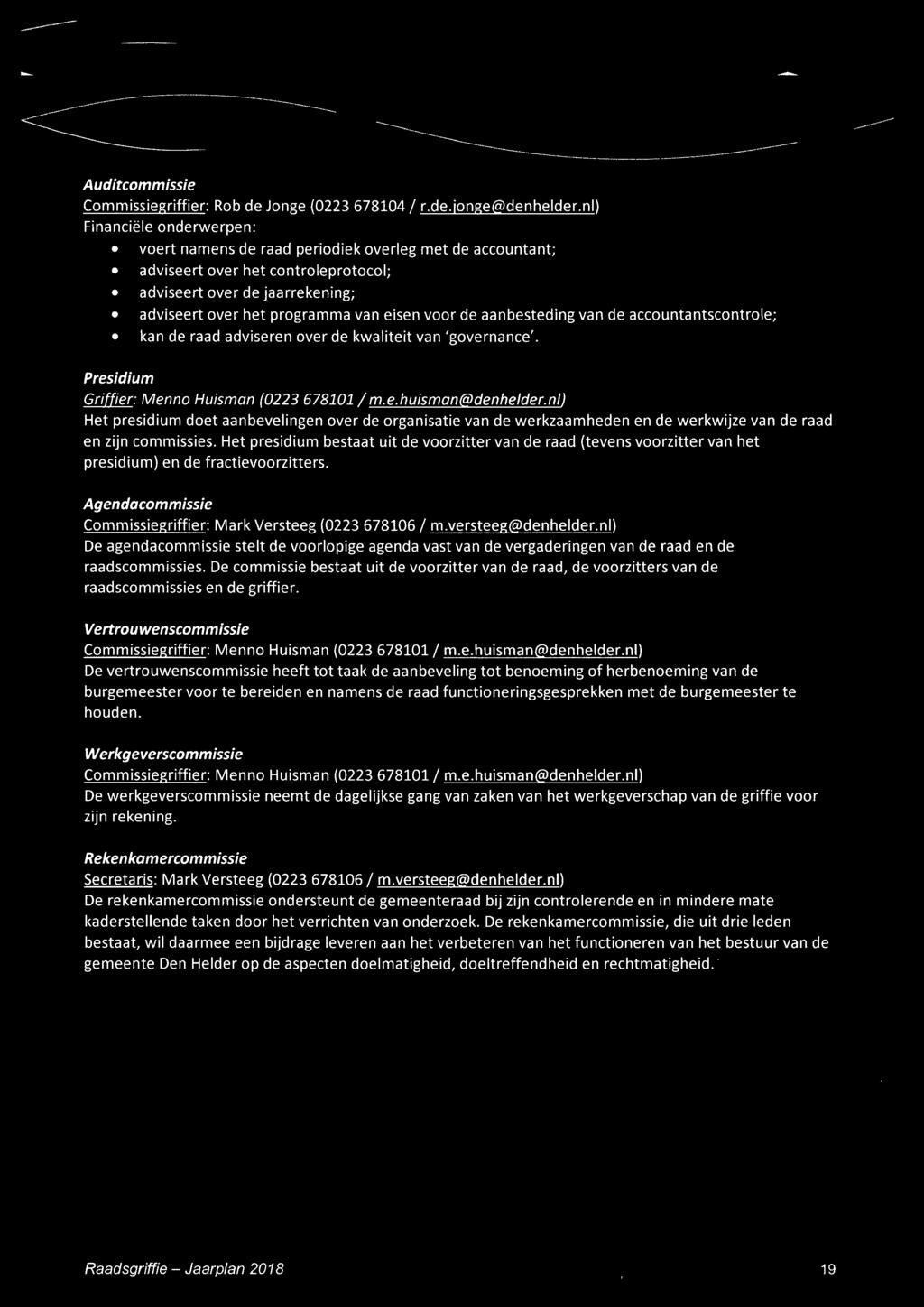 de aanbesteding van de accountantscontrole; kan de raad adviseren over de kwaliteit van 'governance'. Presidium Griffier: Menno Huisman {0223 678101 / m.e.huisman@denhelder.