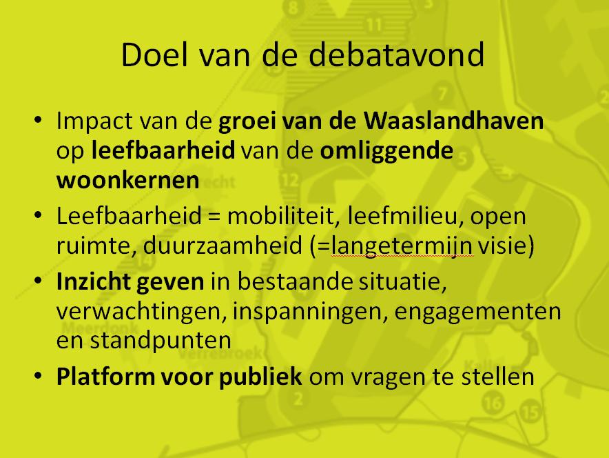 Pagina 6 van 9 Vanavond willen we inzicht brengen in de mogelijke effecten van de groei van de Waaslandhaven op de omliggende woonkernen van Kieldrecht, Verrebroek, Vrasene, Beveren, Melsele en