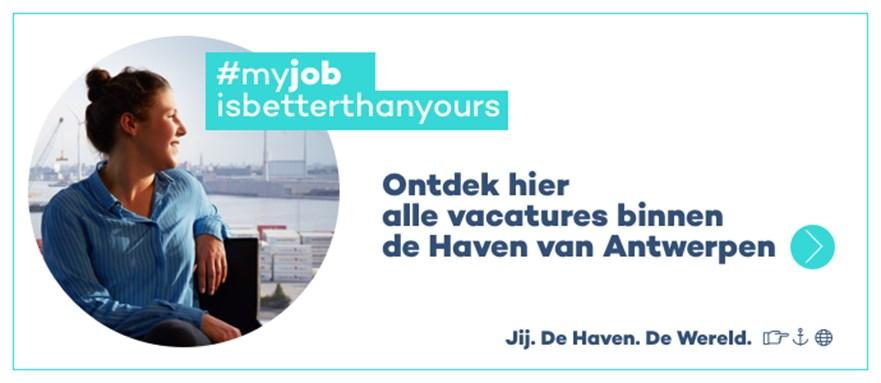 7 #MYJOBISBET- TERTHANYOURS JIJ.DE HAVEN.DE WERELD. Alfaport Voka is gestart met de employer branding campagne JIJ. DE HAVEN. DE WERELD voor de private bedrijven van de haven van Antwerpen.