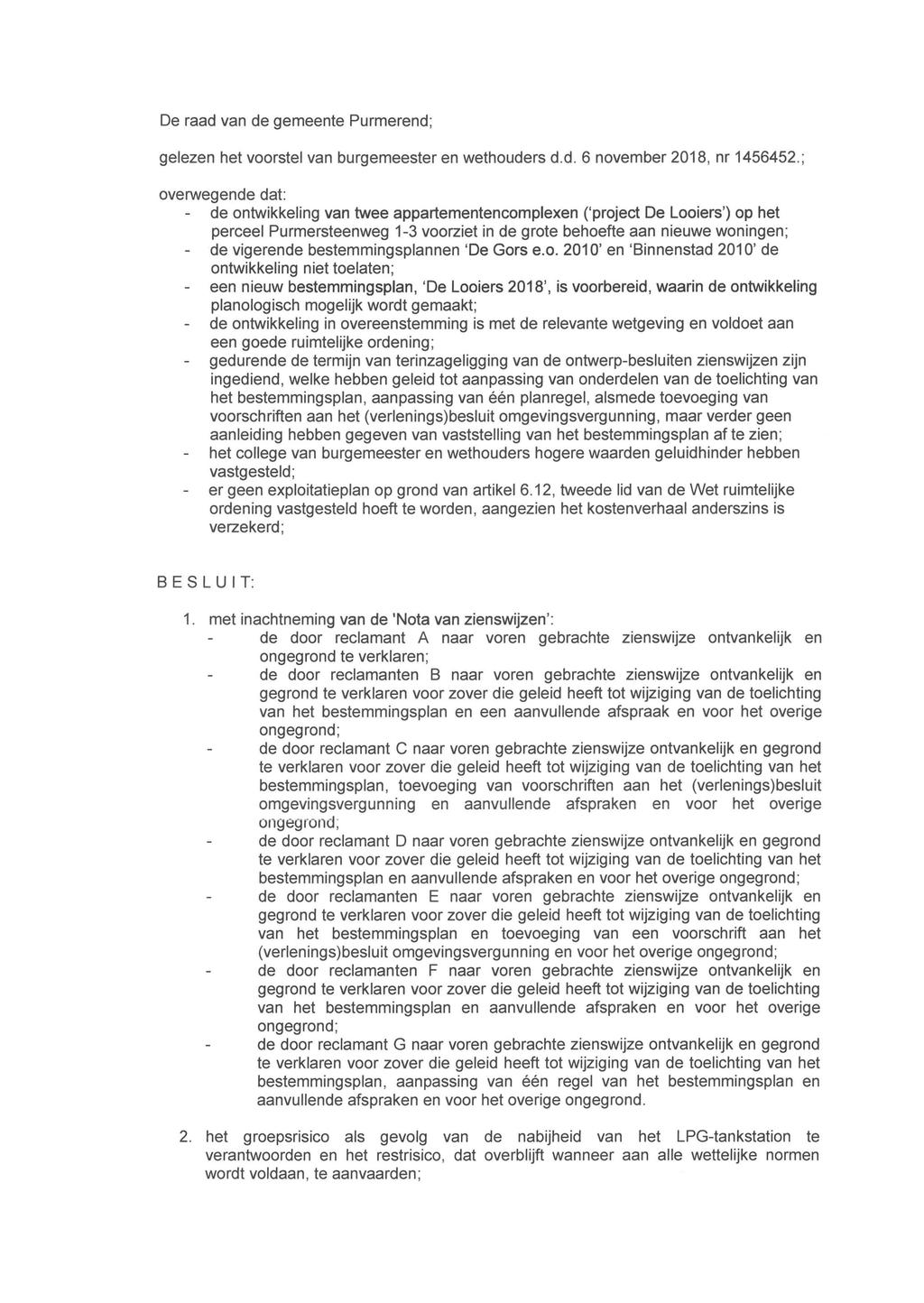 De raad van de gemeente Purmerend; gelezen het voorstel van burgemeester en wethouders d.d. 6 november 2018, nr 1456452.