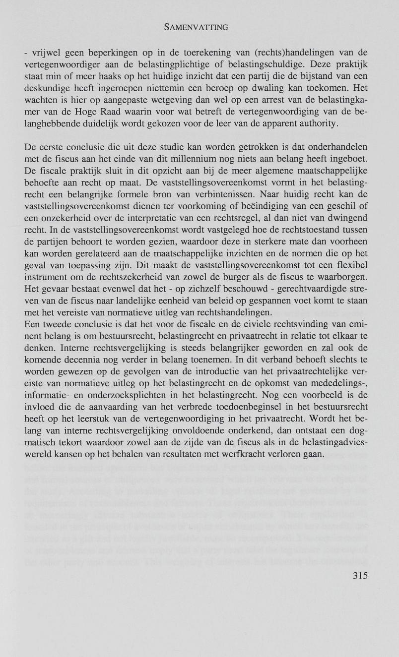 SAMENVATTING - vrijwel geen beperkingen op in de toerekening van (rechts)handelingen van de vertegenwoordiger aan de belastingplichtige of belastingschuldige.