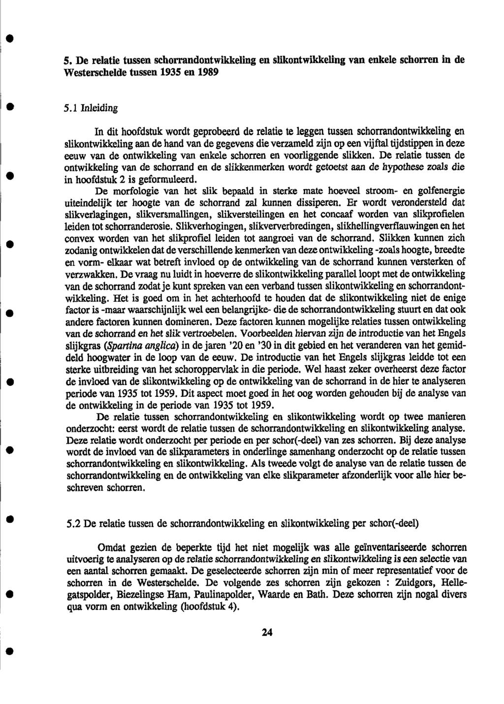 5. De relatie tussen schorrandontwikkeling en slikontwikkeliiig van enkele schorren in de Westerschelde tussen 1935 en 1989 5.