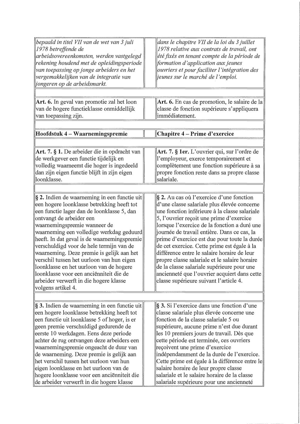 bepaald in titel VII van de wet van 3juli dans le chapitre VII de la loi du 3juillet 1978 betreffende de 1978 relative aux contrats de travail, ont arbeidsovereenkomsten, werden vastgelegd été fixés