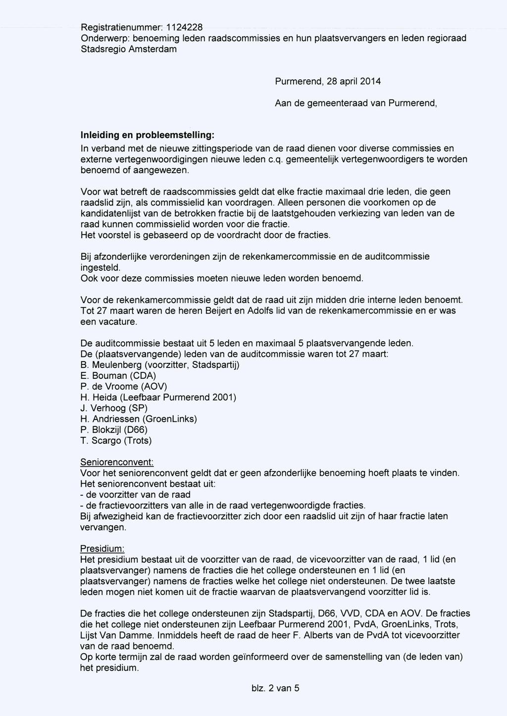 Purmerend, 28 april 2014 Aan de gemeenteraad van Purmerend, Inleiding en probleemstelling: In verband met de nieuwe zittingsperiode van de raad dienen voor diverse commissies en externe