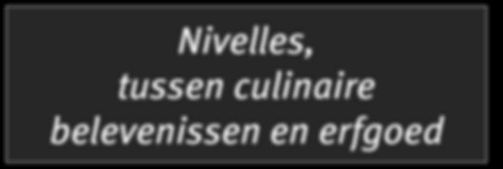 Nivelles, tussen culinaire