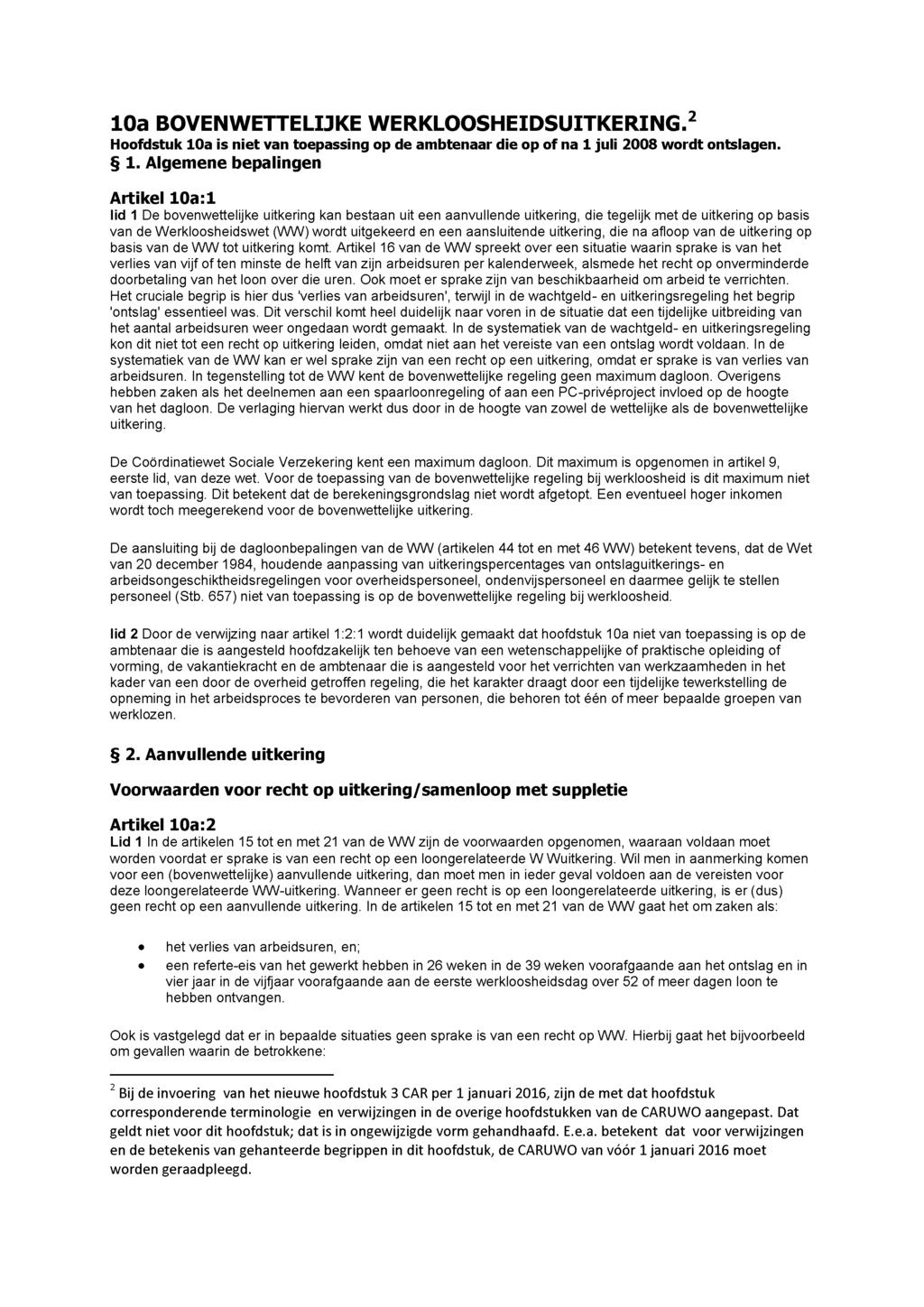 10a BOVENWETTELIJKE WERKLOOSHEIDSUITKERING. 2 Hoofdstuk 10a is niet van toepassing op de ambtenaar die op of na 1 juli 2008 wordt ontslagen. Ş 1.