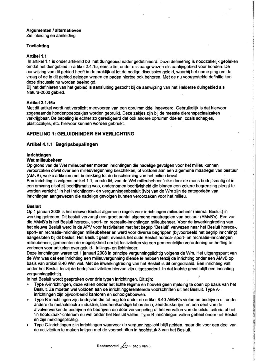 Argumenten / aiternatieven Zie inleiding en aanleiding Toelichting Artikel 1.1 In artikel 1.1 is onder artikellid b3 het duingebied nader gedefinieerd.