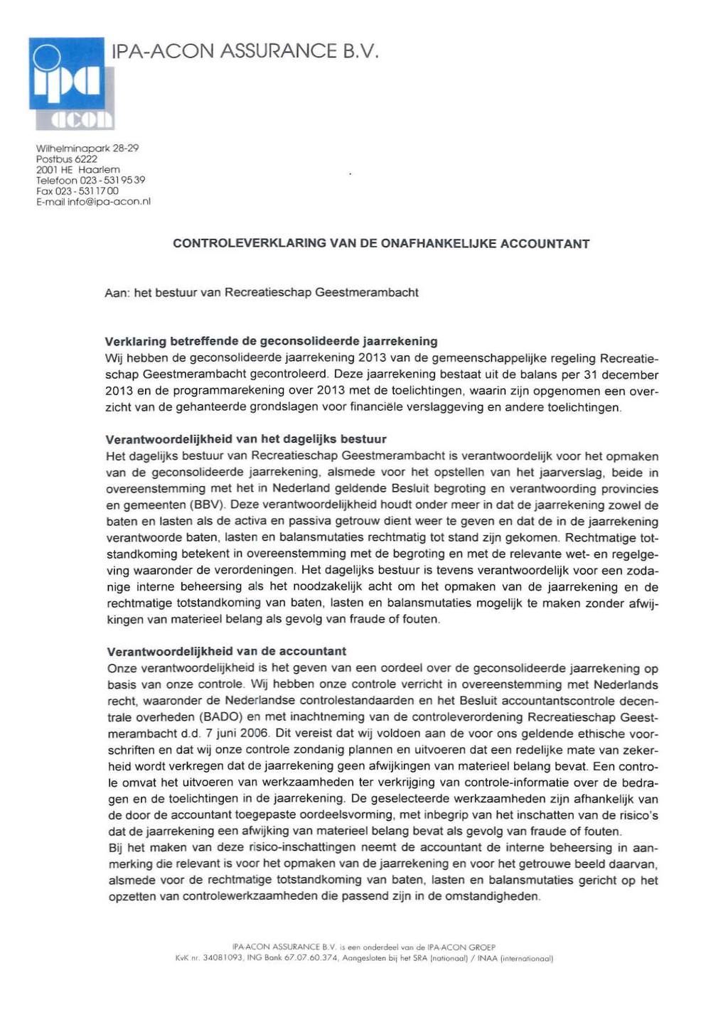 IPA-ACON ASSURANCE B.v. W~helminapork 28-29 Postbus 6222 20)1 HE Hoorlem Telefoon 023-5319539 FOl( 023-5311700 E mail info@ipo-ocon.