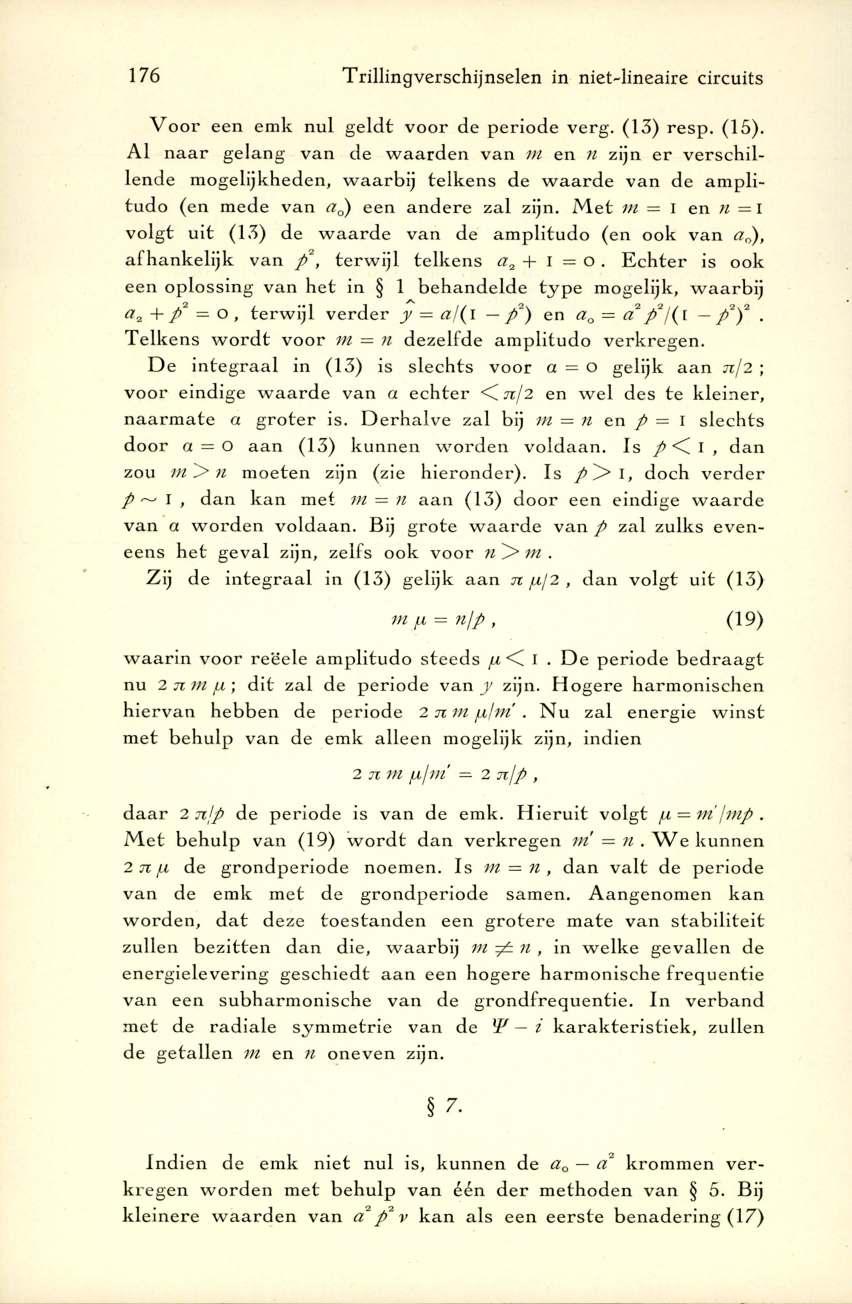 176 Trillingverschijnselen in niet-lineaire circuits V o o r een em k nul g e ld t v o o r de p erio d e verg. (13) re sp. (15).