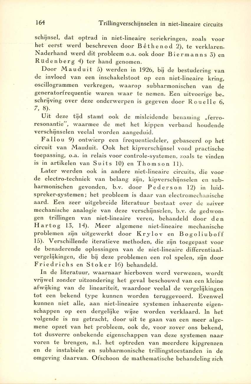 164 Trillingverschijnselen in niet-lineaire circuits schijnsel, d a t o p tra d in n ie t-lin e a ire seriek rin g en, zoals v o o r h e t e e rs t w e rd b esch rev en d o o r Béthenod 2), te v e rk