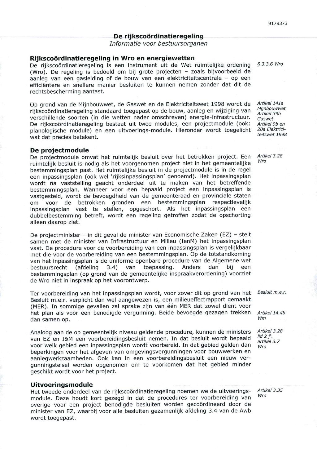 9179373 De rij kscordinatieregeling Informatie voor bestuursorganen Rijkscordinatieregeling in en energiewetten De rijkscordinatieregeling is & een instrument uit de Wet ruimtelijke ordening 336 ()