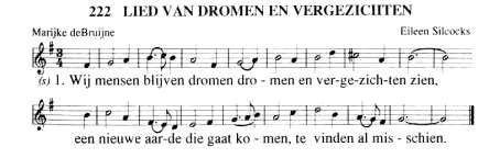 13 2. Wij dromen van de mensenrechten die ieder mens dan heeft, niet langer tegen onrecht vechten, daar't recht van liefde leeft. 3.