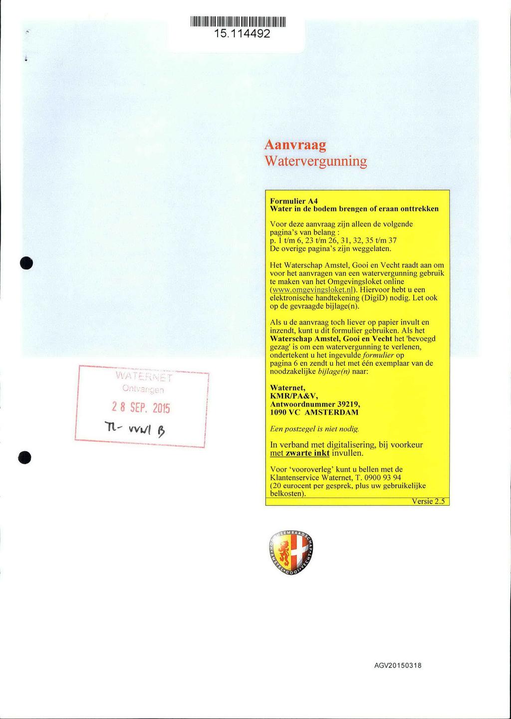 Watervergunning Formulier A4 Water in de bodem brengen of eraan onttrekken Voor deze aanvraag zijn alleen de volgende pagina's van belang : p.