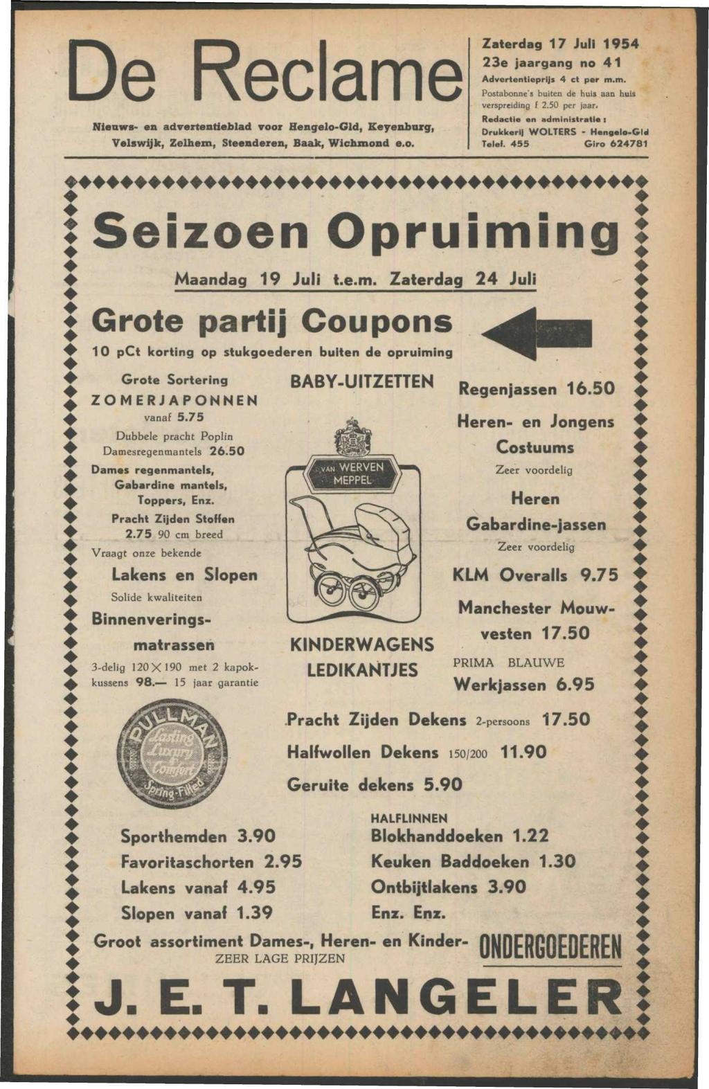 De Reclame Nieuws- en advertentieblad voor Hengelo-Gld, Keyenburg, Velswijk, Zelhem, Steenderen, Baak, Wichxnond e.o. Zaterdag 17 Juli 195 23e jaargang no 1 Advertentieprijs et per m.m. Postabonne's buiten de huis aan huis verspreiding f 2.