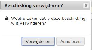 Verwijderen Wanneer u er zeker van bent om het indicatiebesluit of de beschikking te verwijderen, kan dat gedaan worden door op het rode kruisje te