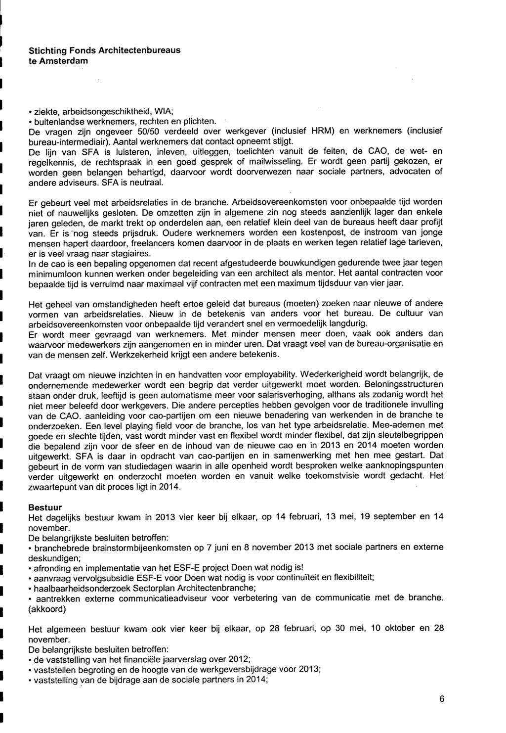 ziekte, arbeidsongeschiktheid, WIA; buitenlandse werknemers, rechten en plichten. De vragen zijn ongeveer 50/50 verdeeld over werkgever (inclusief HRM) en werknemers (inclusief bureau-intermediair).