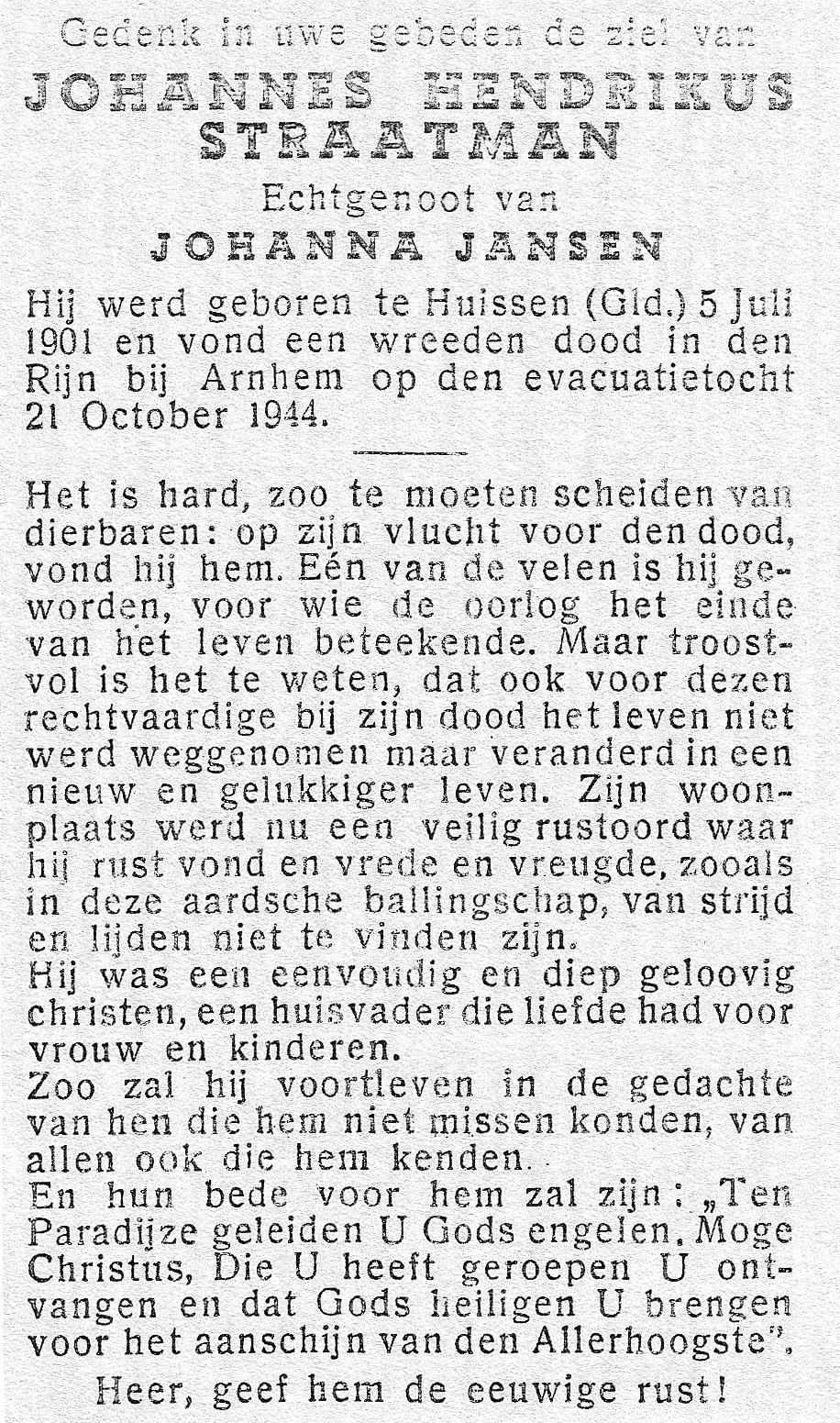 Johannes Hendrikus Straatman Geboren te Huissen 5 juli 1901 De onthulling van het gedenkteken is een erkenning van het geleden verdriet tijdens en na de uittocht.