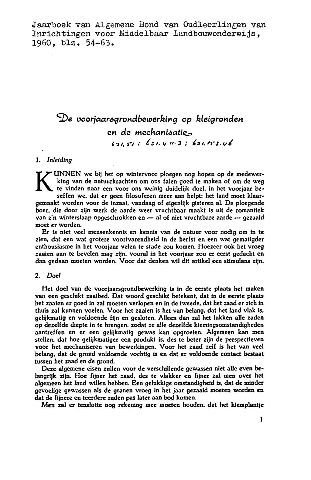 Jaarboek van Algemene Bond van Oudleerlingen van Inrichtingen voor Middelbaar Landbouwonderwijs, I960, biz. 54-63. 1. Inleiding zbe voorjaarógrondbewerking en de mechanisatie^ il t. f"i t 6 3/.