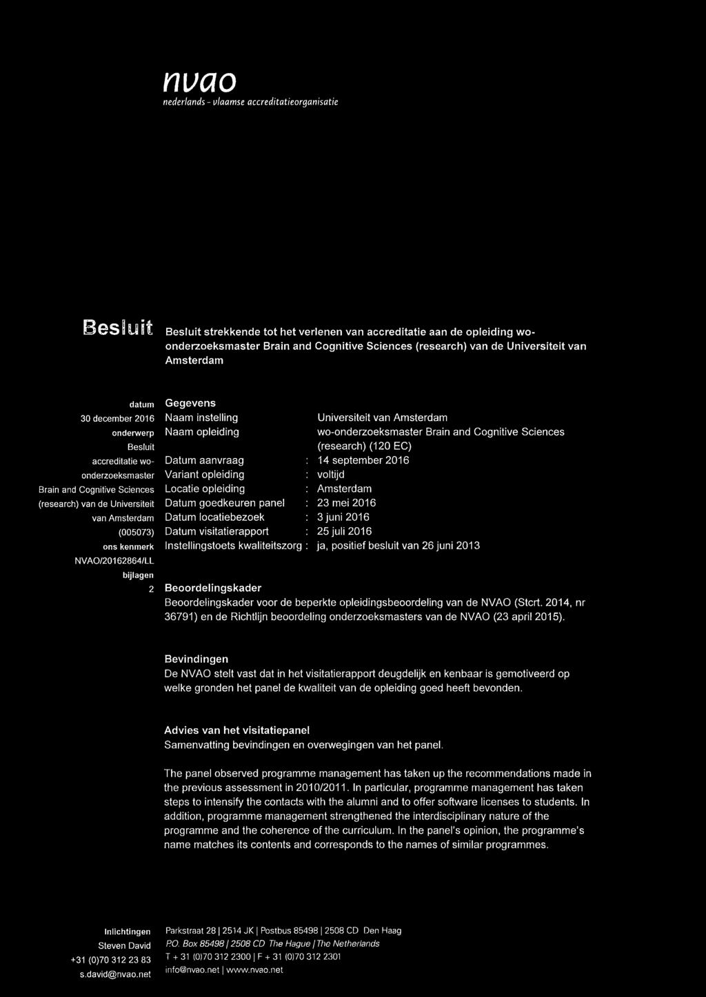 NVAO/20162864/LL bijlagen 2 Gegevens Naam instelling Naam opleiding Datum aanvraag Variant opleiding Locatie opleiding Datum goedkeuren panel Datum locatiebezoek Datum visitatierapport