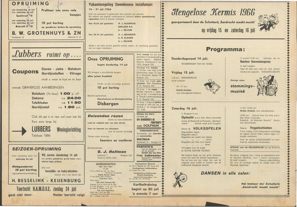 OPRUIMING \\ van donderdag 14 juli t.m. zaterdag 30 juli Spalstraat18 van maandag 18 juli t.m, zaterdag 30 juli Bekveld D 18 Profiteer van onze vele koopjes op goederen buiten de opruiming B. W.