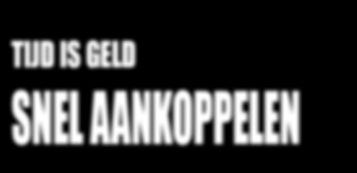 506 CABINE 506 CANOPY 406 CANOPY 306 CABINE 306 CANOPY 206 CANOPY 106 CANOPY TIJD IS GELD SNEL AANKOPPELEN Op een werf is tijd kostbaar.