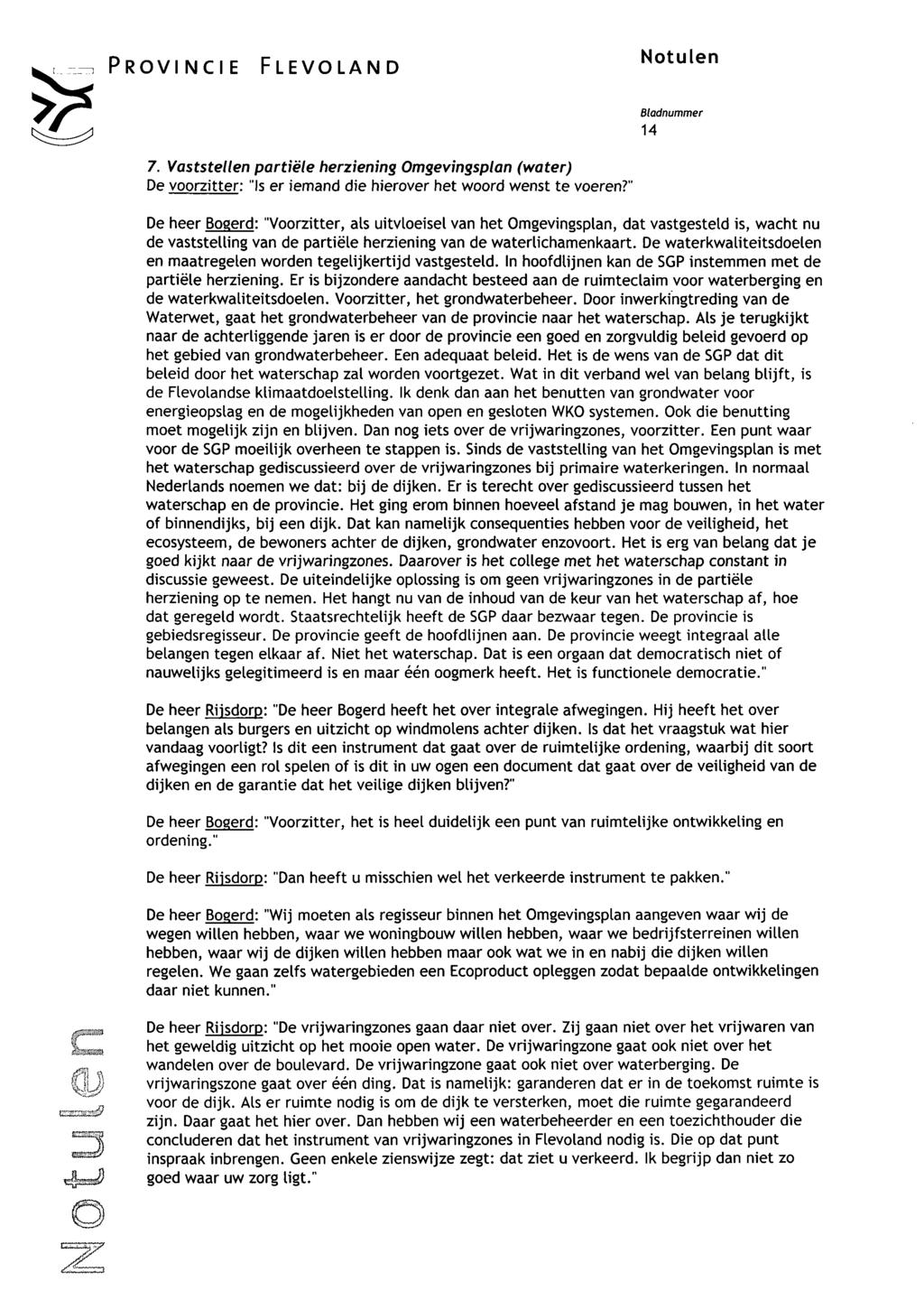 7. VaststeUen partiële herziening Omgevingsplan (water) De voorzitter: "Is er iemand die hierover het woord wenst te voeren?