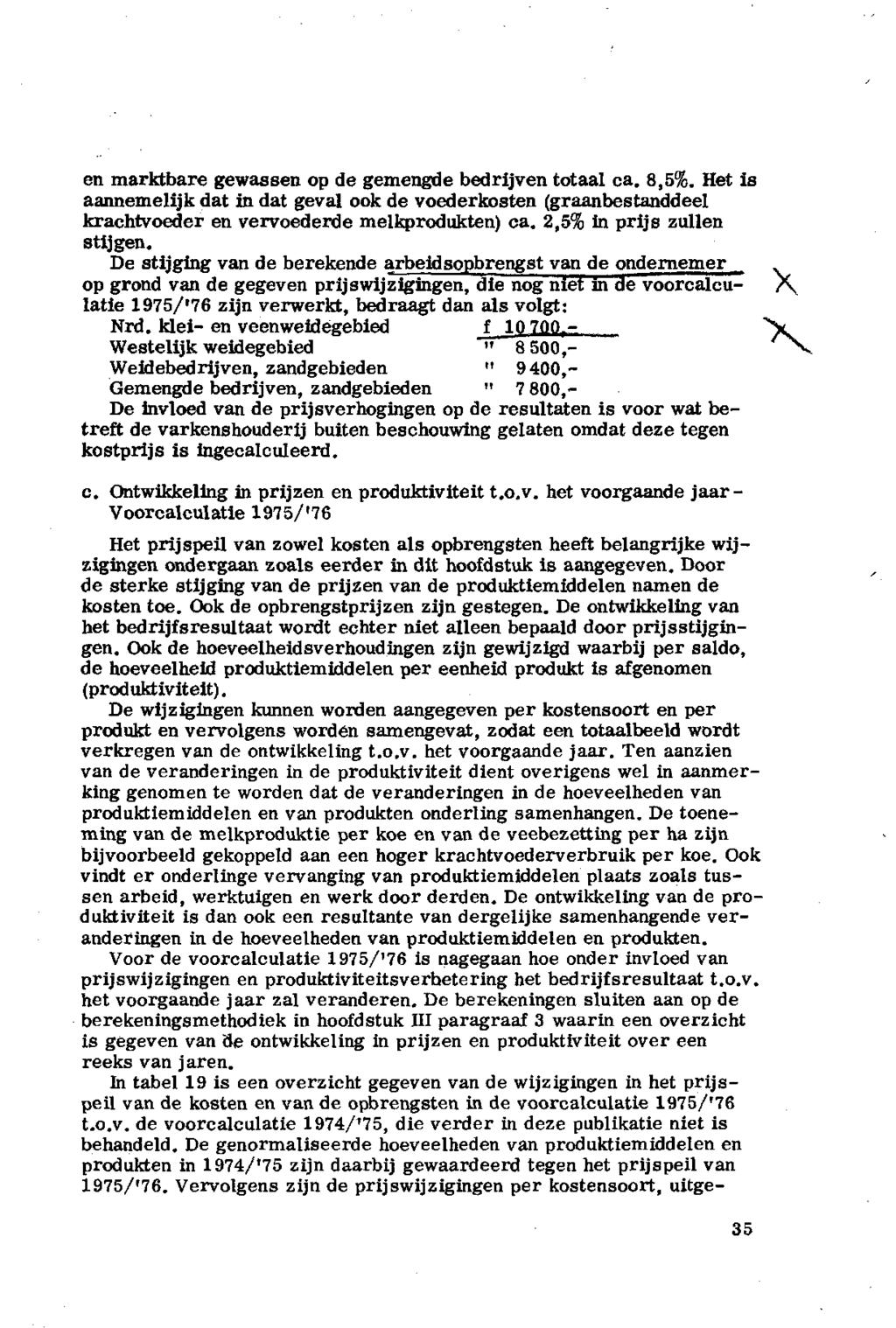 en marktbare gewassen p de gemengde bedrijven ttaal ca. 8,5%. Het is aannemelijk dat in dat geval k de vederksten (graanbestanddeel krachtveder en vervederde melkprdukten) ca.