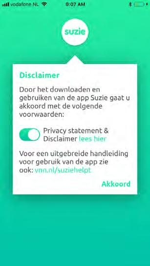 1 Suzie voor de eerste keer openen Goed om te weten Om de app te kunnen gebruiken zul je akkoord moeten gaan met de disclaimer en de privacystatement.