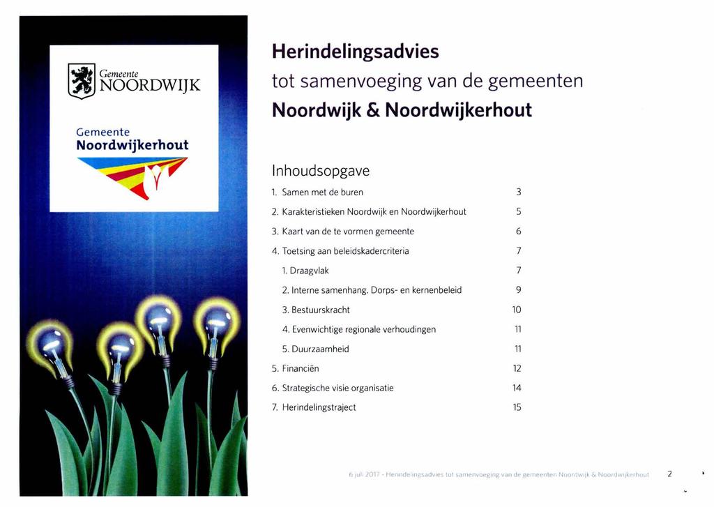 Herindelingsadvies tot sannenvoeging van de gemeenten Noordwijk & Noordwijkerhout nhoudsopgave 1. Samen met de buren 2. Karakteristieken Noordwijk en Noordwijkerhout 3.