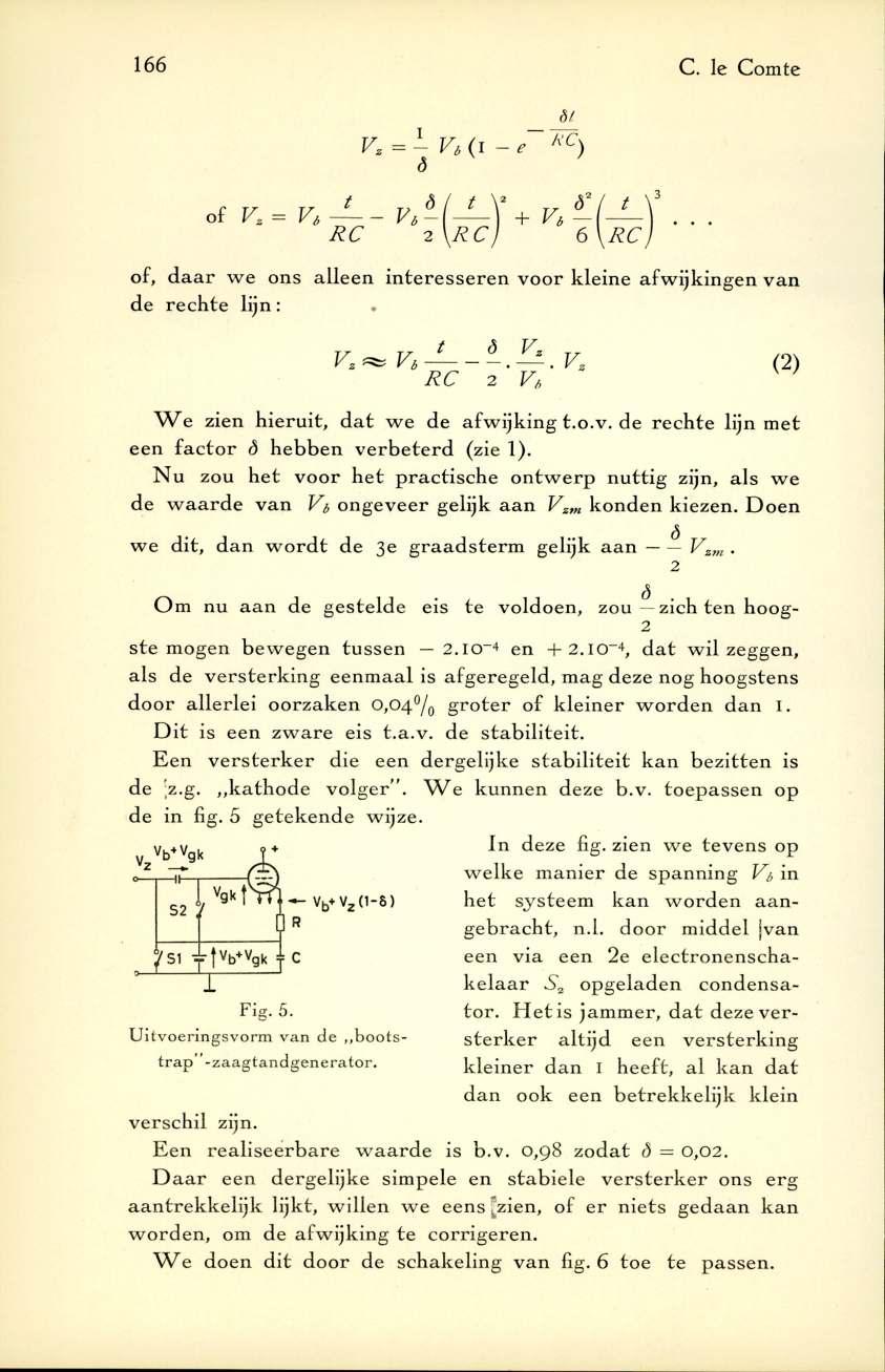 166 C. Ie Comte of, d a a r w e ons alleen in te re sse re n v o o r kleine afw ijk in g en v an de rech te lijn:. V. Vs <5 V ' V, R C Vs W e zien h ie ru it, d a t w e de afw ijk in g t.o.v. de re c h te lijn m et een fa c to r b h eb b en v e rb e te rd (zie 1).