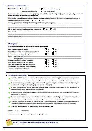 In samenwerking met de interventieploegen en de wijkinspecteurs wordt, in de mate van het mogelijke, tijdens de afwezigheid op regelmatige tijdstippen toezicht uitgeoefend op de woning.