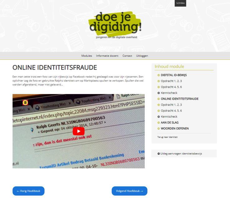 Online identiteitsfraude 4 De leerlingen bekijken individueel of in tweetallen de video s die horen bij onderdeel 2 Online identiteitsfraude en maken de opdrachten