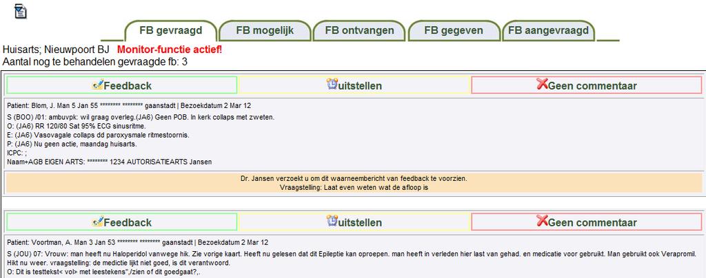 Door op een ander onderdeel te klikken wordt de Monitor-functie automatisch afgesloten Let op: De monitor functie geeft inzage in vertrouwelijke gegevens.