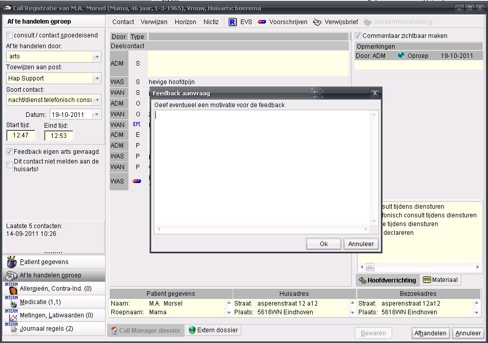 bij Feedback aanvragen Klik op Ok Feedback aanvragen in Call Manager Feedback vragen aan de eigen arts verschijnt alleen als dit is ingesteld bij