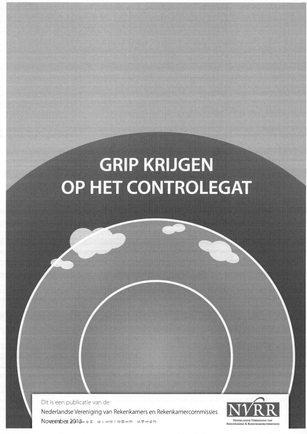 GRIP KRIJGEN OP HET CONTROLEGAT Dit is een publicatie van de Nederlandse Vereniging van