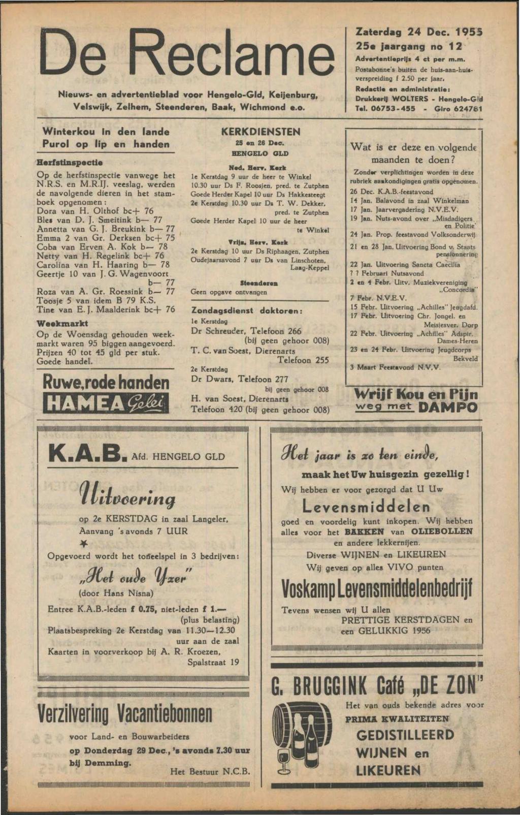 De Reclame Nieuws- en advertentieblad voor Hengelo-Gld, Keijenburg, Velswijk, Zelhem, Steenderen, Baak, Wichmond e.o. Zaterdag 24 Dec. 1955 25e jaargang no 1 2 Advertentieprijs 4 et per m.m. Postabonne's buiten de huis-aan-huiiverspreiding f 2.