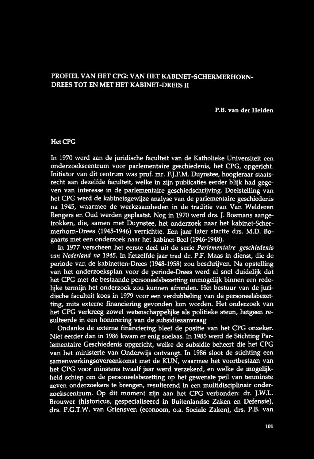 NET-DREES II P.B. van d er H eiden Het CPG In 1970 werd aan de juridische faculteit van de Katholieke Universiteit een onderzoekscentrum voor parlementaire geschiedenis, het CPG, opgericht.