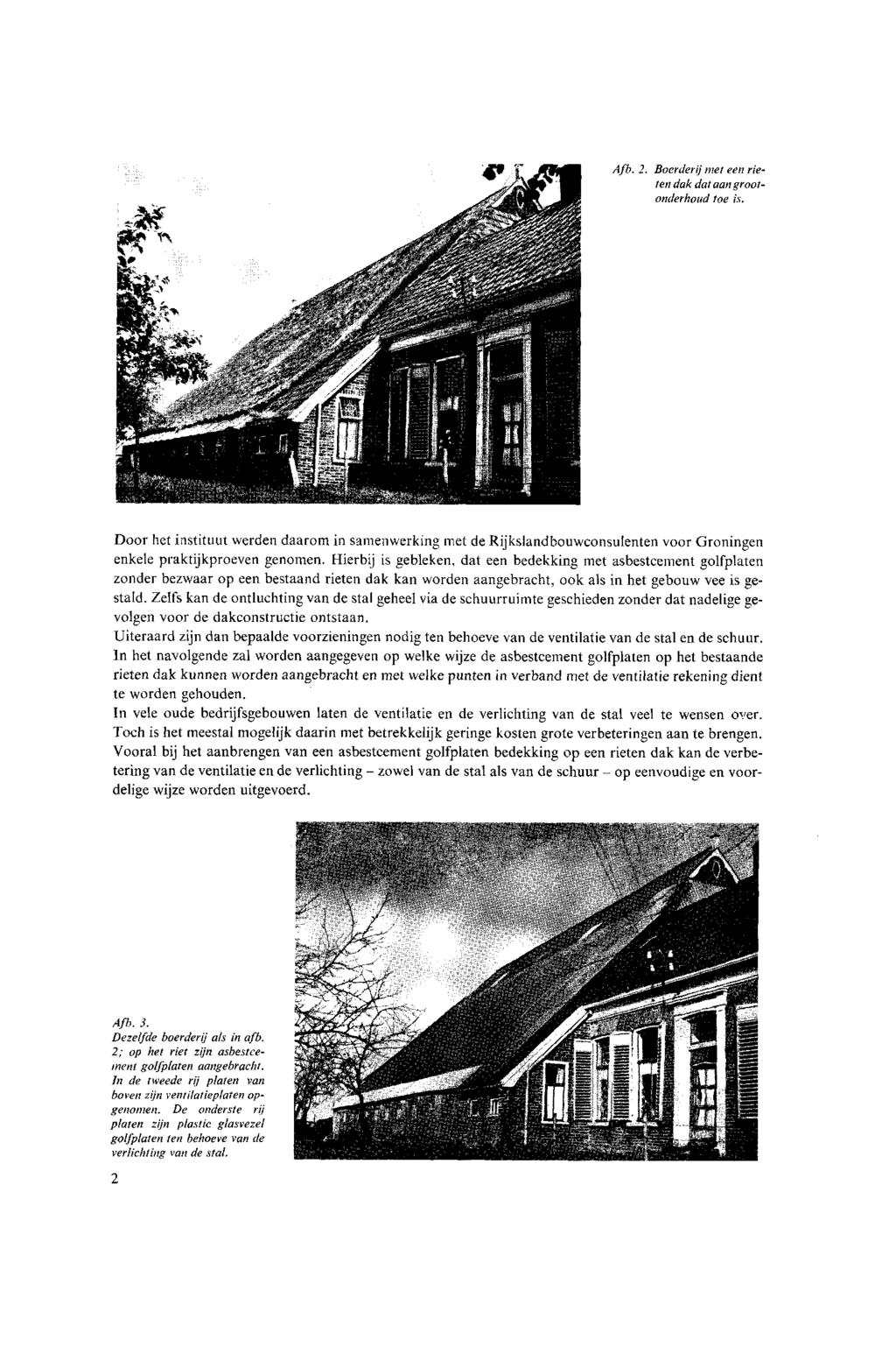 Afb. 2. Boerderij met een rieten dak dat aan grootonderhoud toe is. Door het instituut werden daarom in samenwerking met de Rijkslandbouwconsulenten voor Groningen enkele praktijkproeven genomen.