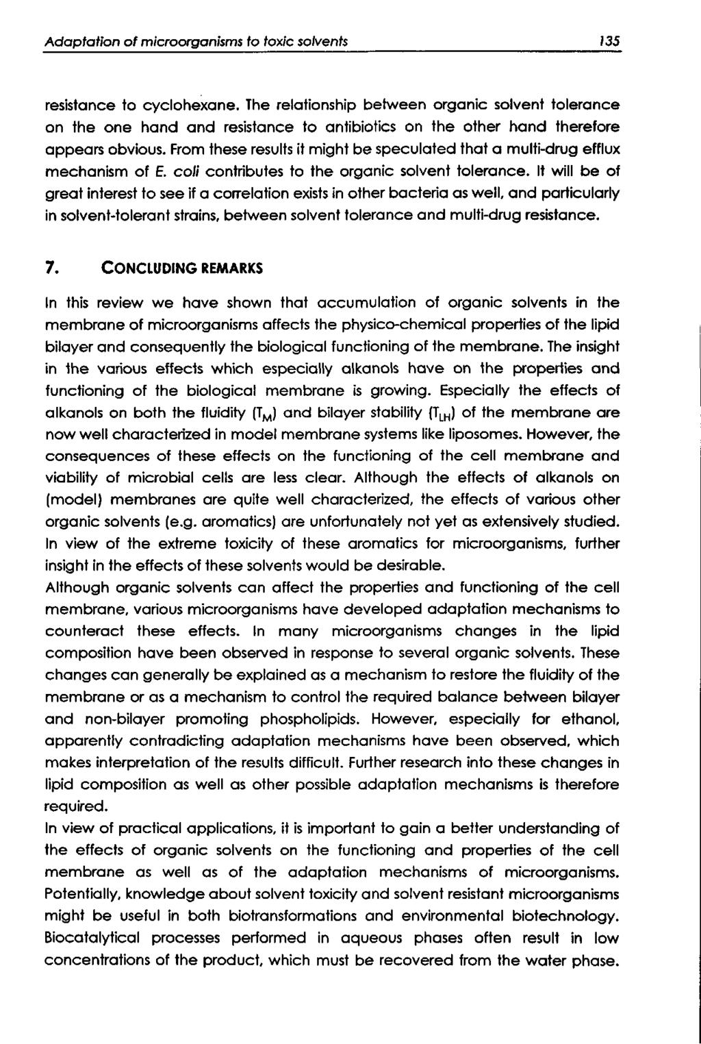 Adaptatin f micrrganisms t txic slvents 135 resistance t cyclhexane. The relatinship between rganic slvent tlerance n the ne hand and resistance t antibitics n the ther hand therefre appears bvius.