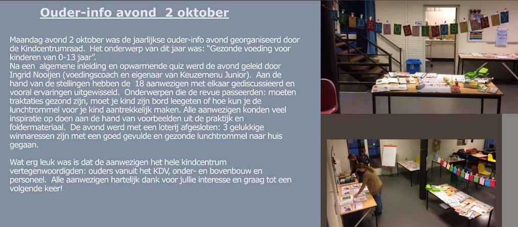 schriftelijke versie. Graag deze dan naderhand inleveren bij de pedagogisch medewerkster. Dan zorgen wij dat het op de juiste plek terecht komt.