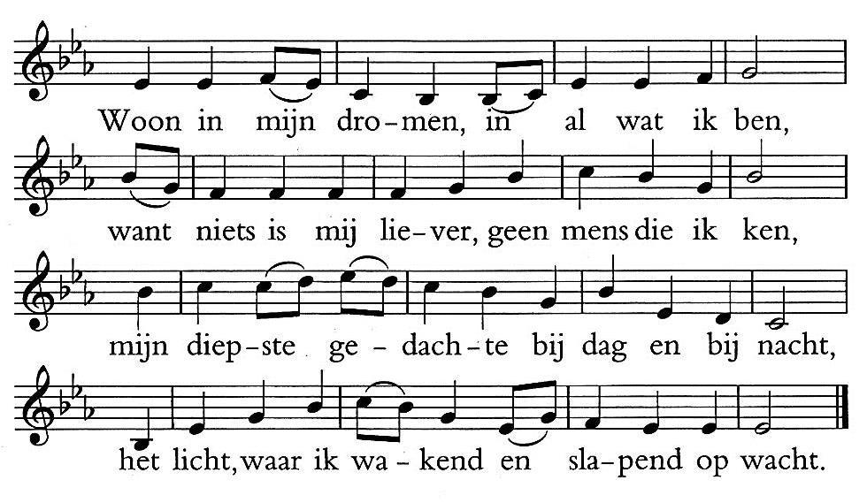 2. Wees Gij mijn wijsheid, mijn waarheid, mijn woord. Met U wil ik gaan, wijs mij uw lichtend spoor, als vader, als moeder, met mij kind aan huis. Woon dan in mijn wezen, en wees ook mijn thuis. 3.