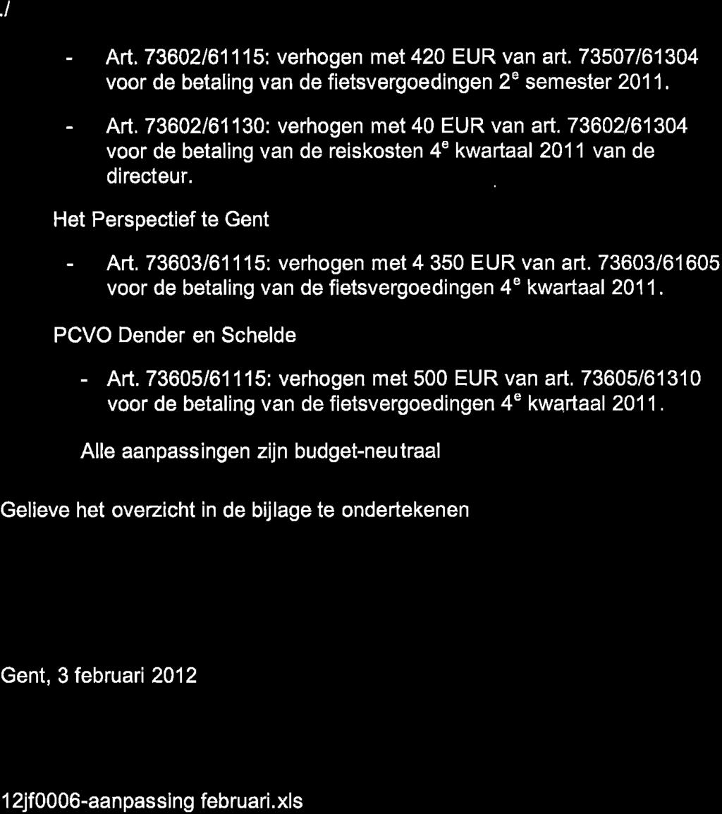 .t - Art. 73602161115: verhogen met 420 EUR van art. 73507161304 voor de betaling van de fietsvergoedingen 2u semester 2011. - Art. 73602161130: verhogen met 40 EUR van art.