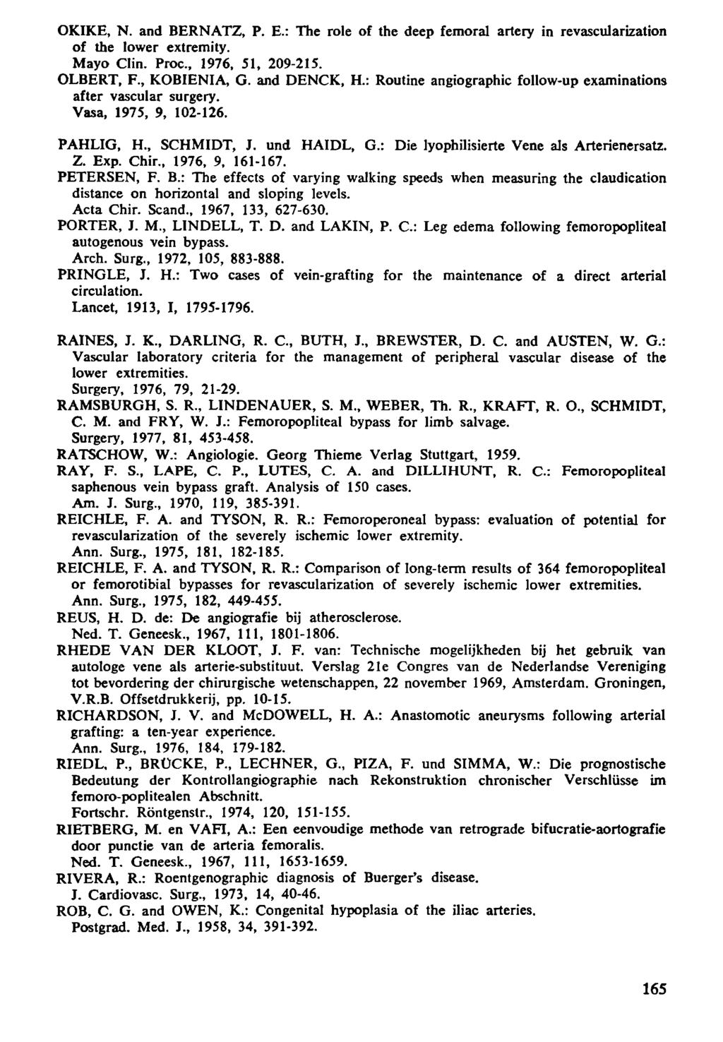 OKIKE, N. and BERNATZ, P. E.: The role of the deep femoral artery in revascularization of the lower extremity. Mayo Clin. Proc, 976, 5, 29-25. OLBERT, F., KOBIENIA, G. and DENCK, H.