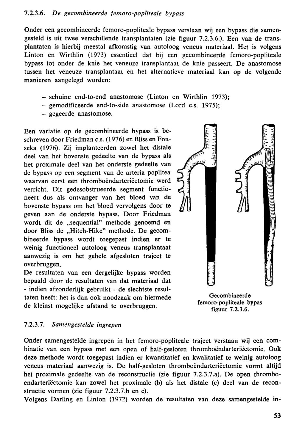 7.2.3.6. De gecombineerde femoro-popliteale bypass Onder een gecombineerde femoro-popliteale bypass verstaan wij een bypass die samengesteld is uit twee verschillende transplantaten (zie figuur 7.2.3.6.).